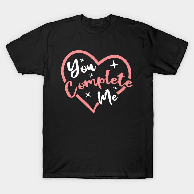 You Complete Me T-Shirt by Gorilla Designz